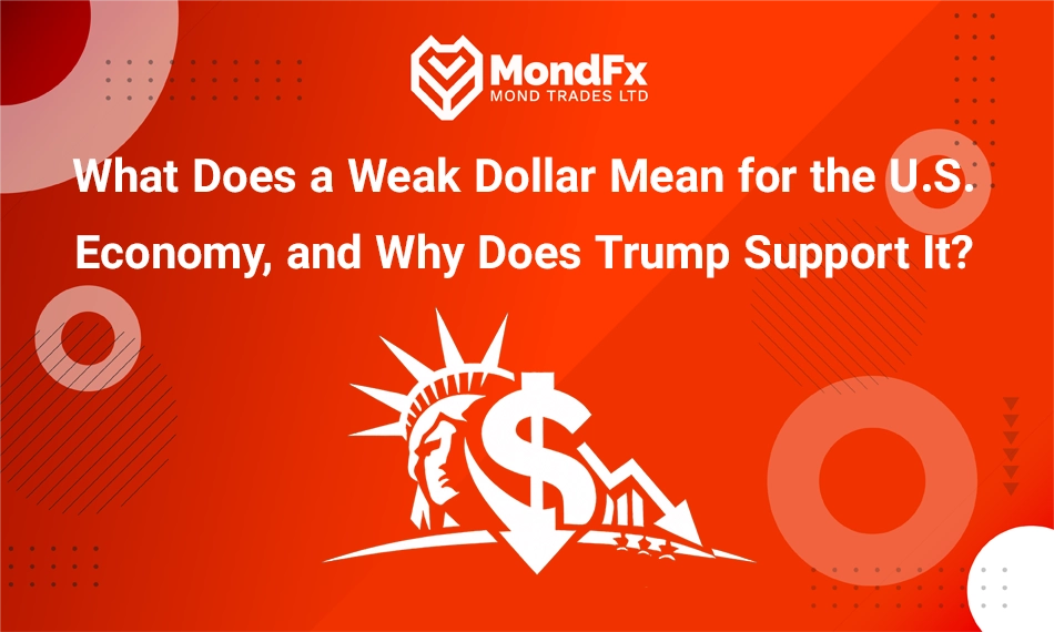 What Does a Weak Dollar Mean for the U.S. Economy, and Why Does Trump Support It?